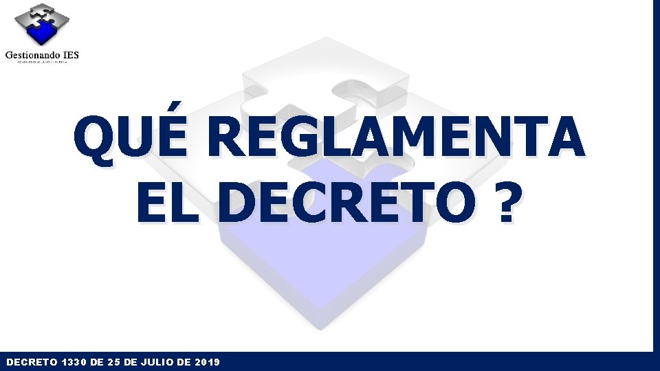 QUÉ REGLAMENTA EL DECRETO ? DECRETO 1330 DE 25 DE JULIO DE 2019 QUÉ REGLAMENTA EL DECRETO ? DECRETO 1330 DE 25 DE JULIO DE 2019