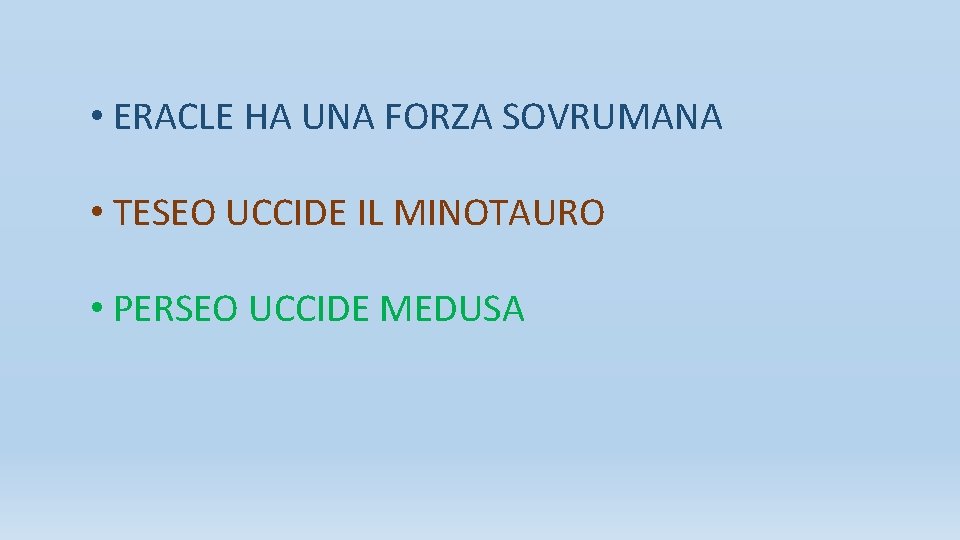  • ERACLE HA UNA FORZA SOVRUMANA • TESEO UCCIDE IL MINOTAURO • PERSEO