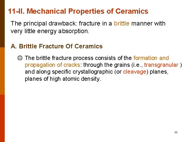11 -II. Mechanical Properties of Ceramics The principal drawback: fracture in a brittle manner 11 -II. Mechanical Properties of Ceramics The principal drawback: fracture in a brittle manner