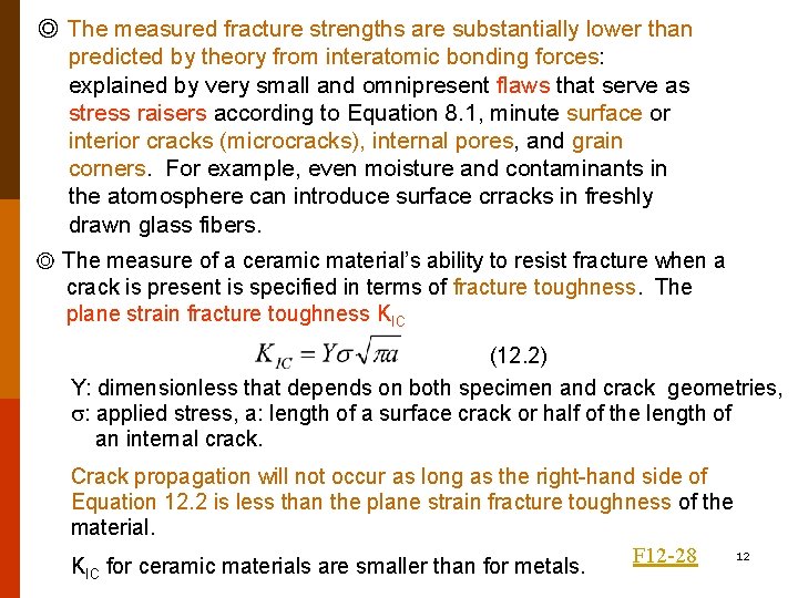 ◎ The measured fracture strengths are substantially lower than predicted by theory from interatomic ◎ The measured fracture strengths are substantially lower than predicted by theory from interatomic
