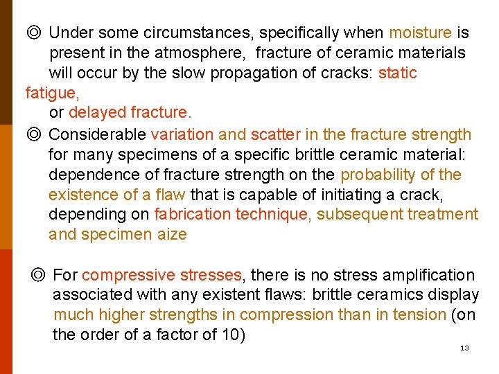 ◎ Under some circumstances, specifically when moisture is present in the atmosphere, fracture of ◎ Under some circumstances, specifically when moisture is present in the atmosphere, fracture of