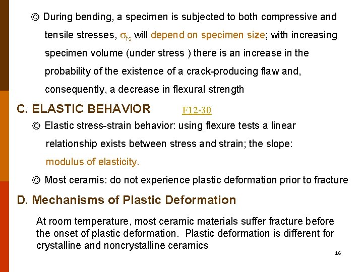 ◎ During bending, a specimen is subjected to both compressive and tensile stresses, fs ◎ During bending, a specimen is subjected to both compressive and tensile stresses, fs