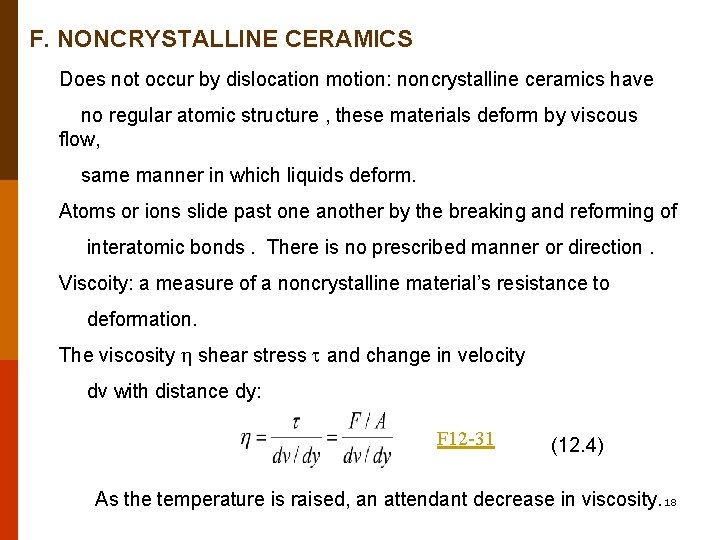 F. NONCRYSTALLINE CERAMICS Does not occur by dislocation motion: noncrystalline ceramics have no regular F. NONCRYSTALLINE CERAMICS Does not occur by dislocation motion: noncrystalline ceramics have no regular