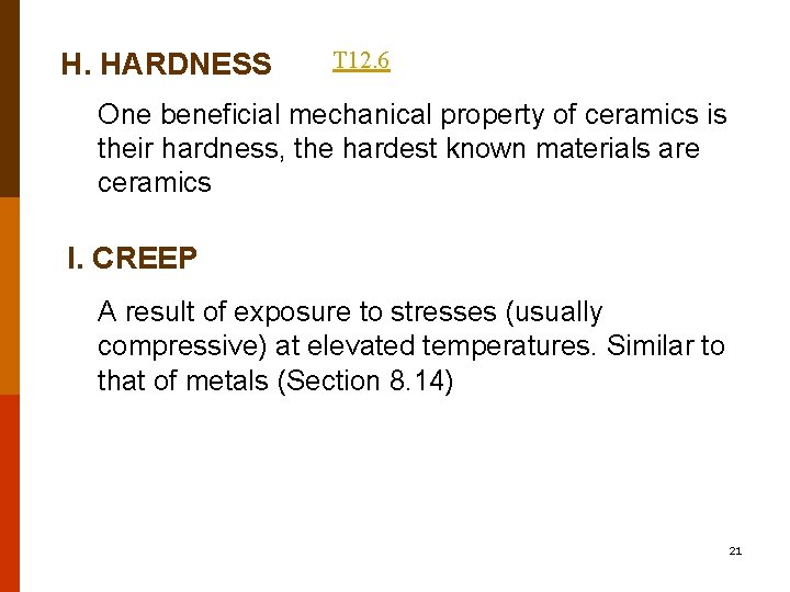 H. HARDNESS T 12. 6 One beneficial mechanical property of ceramics is their hardness, H. HARDNESS T 12. 6 One beneficial mechanical property of ceramics is their hardness,