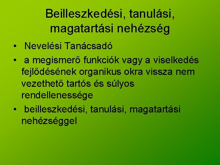 Beilleszkedési, tanulási, magatartási nehézség • Nevelési Tanácsadó • a megismerő funkciók vagy a viselkedés