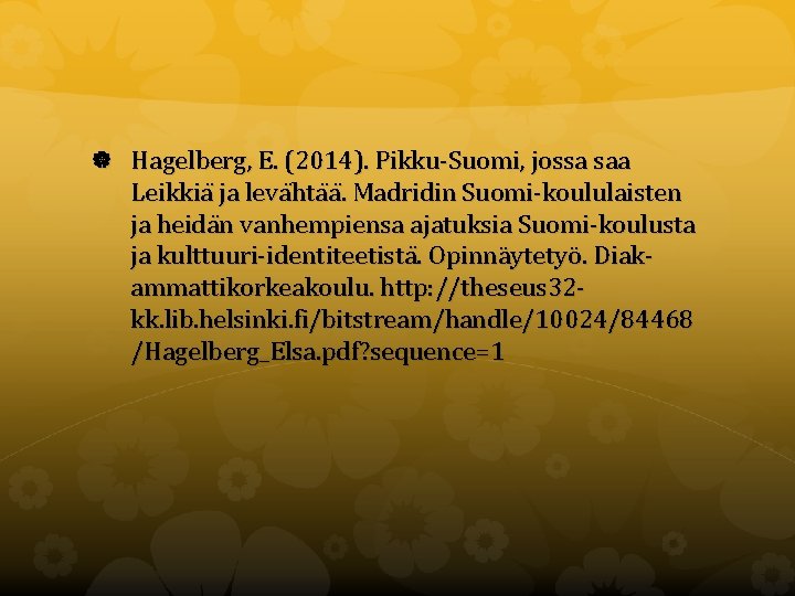  Hagelberg, E. (2014). Pikku-Suomi, jossa saa Leikkia ja leva hta a. Madridin Suomi-koululaisten