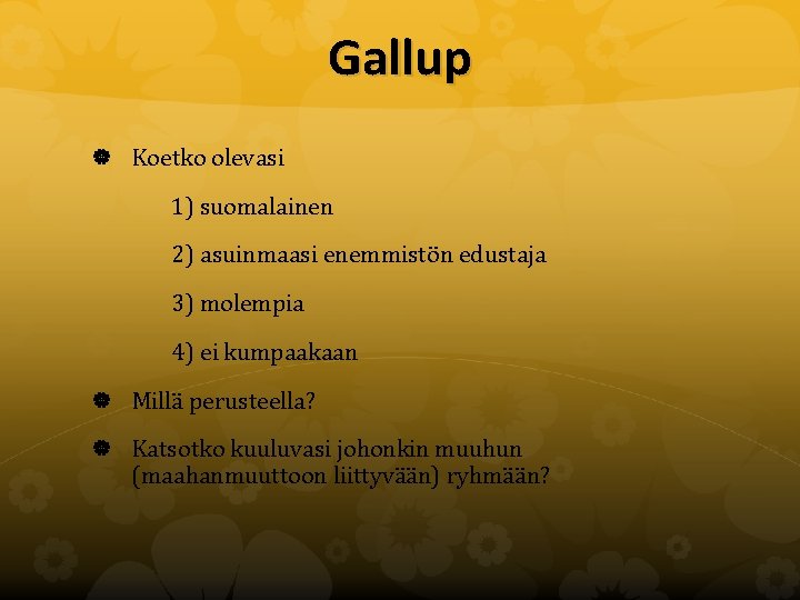 Gallup Koetko olevasi 1) suomalainen 2) asuinmaasi enemmistön edustaja 3) molempia 4) ei kumpaakaan