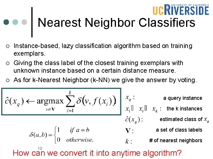 Nearest Neighbor Classifiers ¢ ¢ ¢ Instance-based, lazy classification algorithm based on training exemplars. Nearest Neighbor Classifiers ¢ ¢ ¢ Instance-based, lazy classification algorithm based on training exemplars.