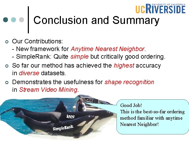Conclusion and Summary ¢ ¢ ¢ Our Contributions: - New framework for Anytime Nearest Conclusion and Summary ¢ ¢ ¢ Our Contributions: - New framework for Anytime Nearest