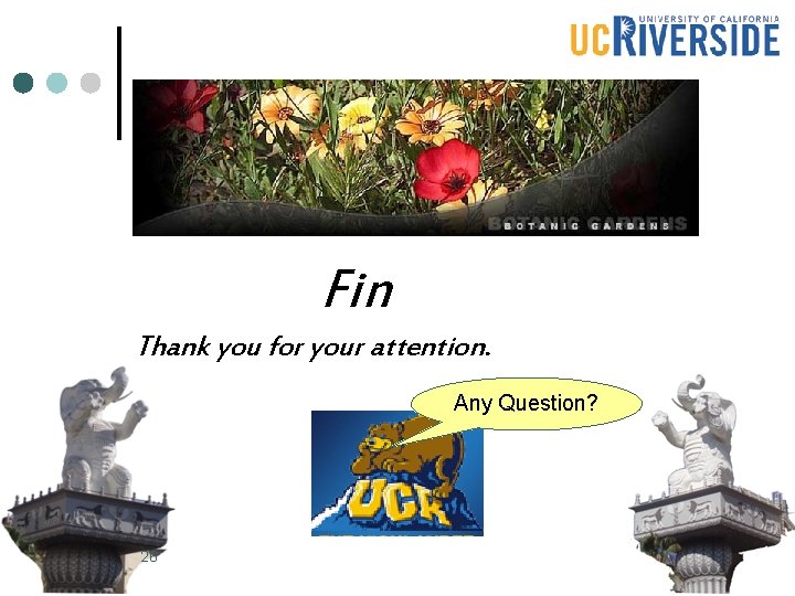 Fin Thank you for your attention. Any Question? 26 Fin Thank you for your attention. Any Question? 26