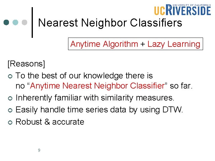 Nearest Neighbor Classifiers Anytime Algorithm + Lazy Learning [Reasons] ¢ To the best of