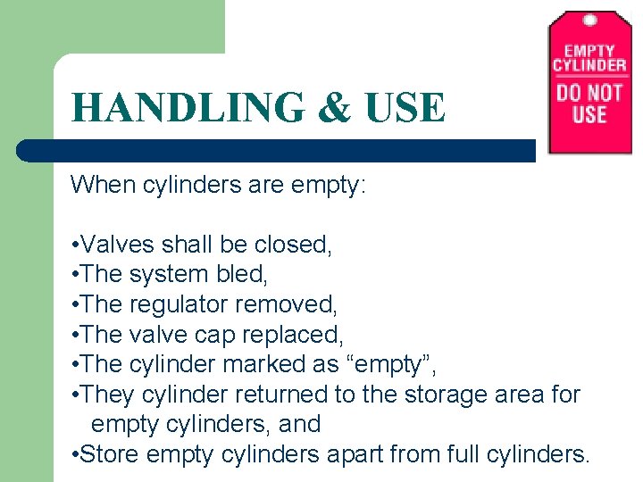 HANDLING & USE When cylinders are empty: • Valves shall be closed, • The