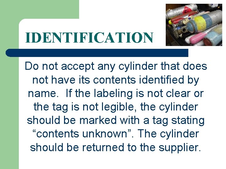 IDENTIFICATION Do not accept any cylinder that does not have its contents identified by