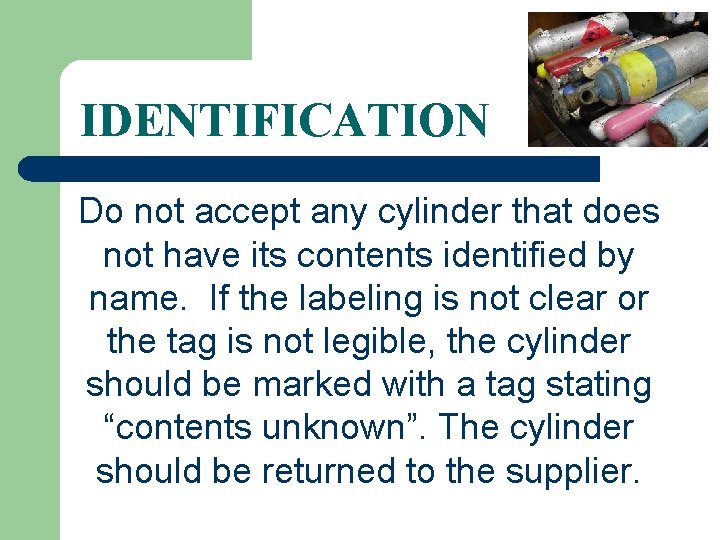 IDENTIFICATION Do not accept any cylinder that does not have its contents identified by