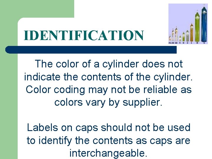 IDENTIFICATION The color of a cylinder does not indicate the contents of the cylinder.