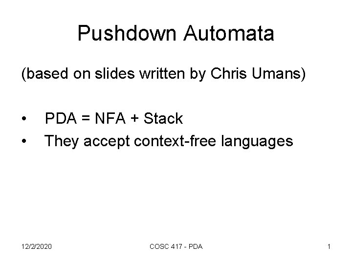Pushdown Automata (based on slides written by Chris Umans) • • PDA = NFA