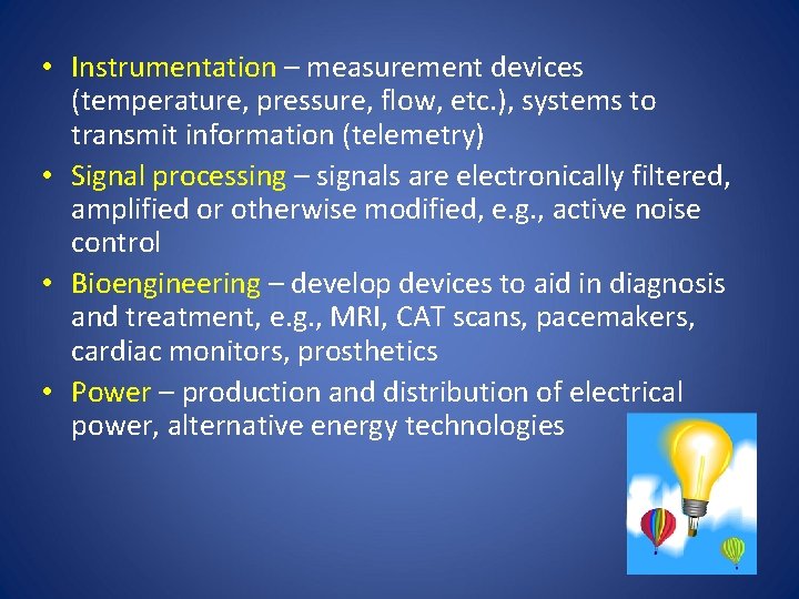  • Instrumentation – measurement devices (temperature, pressure, flow, etc. ), systems to transmit