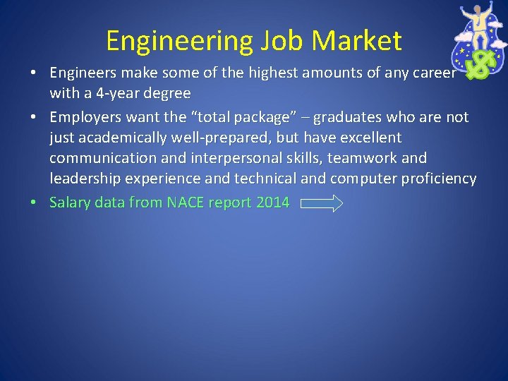 Engineering Job Market • Engineers make some of the highest amounts of any career