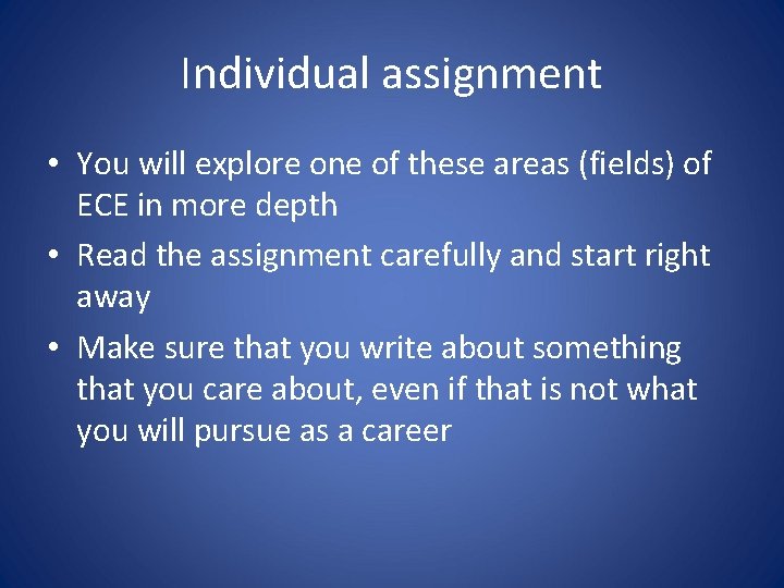 Individual assignment • You will explore one of these areas (fields) of ECE in