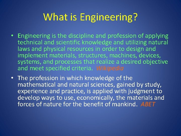 What is Engineering? • Engineering is the discipline and profession of applying technical and
