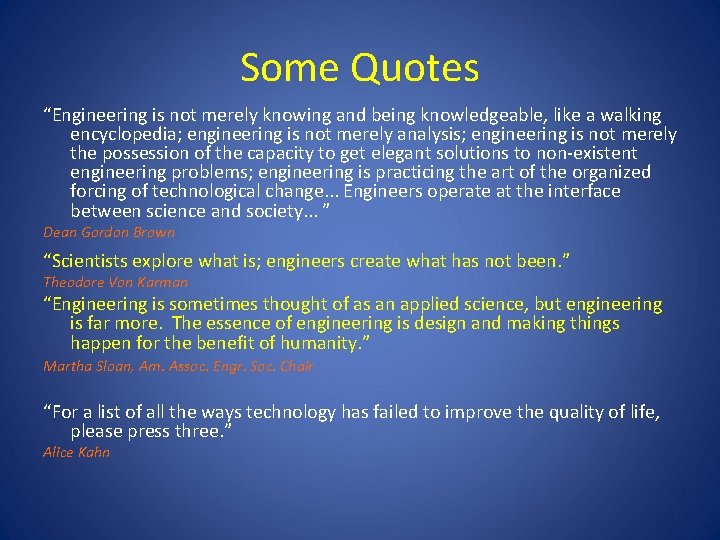 Some Quotes “Engineering is not merely knowing and being knowledgeable, like a walking encyclopedia;