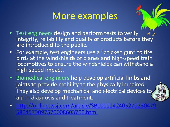 More examples • Test engineers design and perform tests to verify integrity, reliability and