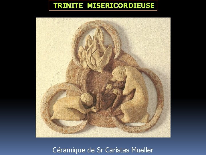  TRINITE MISERICORDIEUSE Céramique de Sr Caristas Mueller 