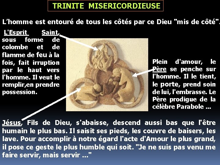  TRINITE MISERICORDIEUSE L’homme est entouré de tous les côtés par ce Dieu "mis