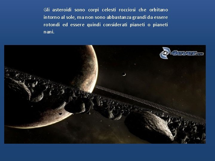 Gli asteroidi sono corpi celesti rocciosi che orbitano intorno al sole, ma non sono