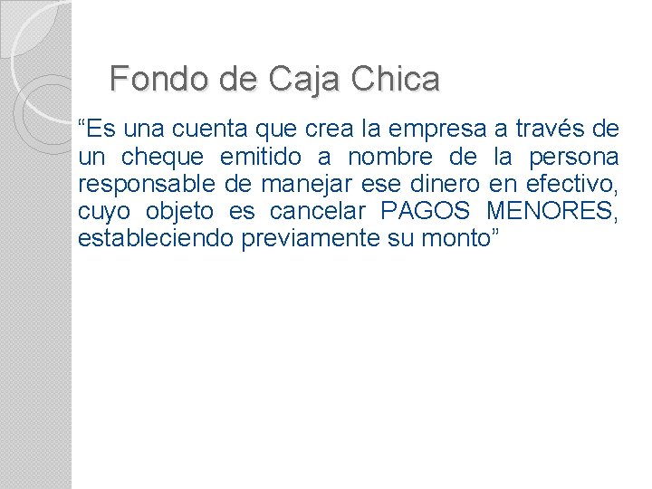 Fondo de Caja Chica “Es una cuenta que crea la empresa a través de