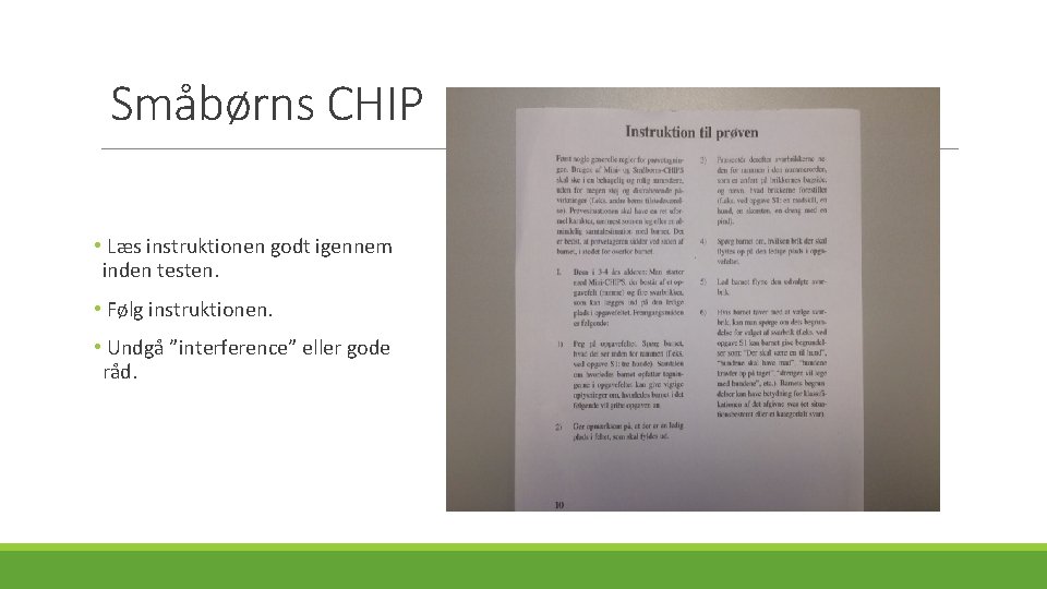 Småbørns CHIP • Læs instruktionen godt igennem inden testen. • Følg instruktionen. • Undgå