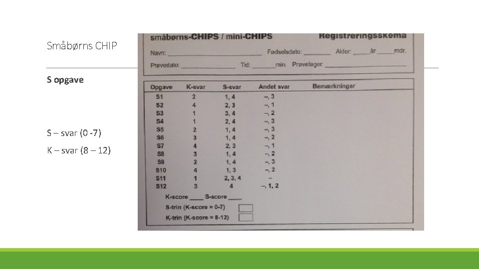 Småbørns CHIP S opgave S – svar (0 -7) K – svar (8 –