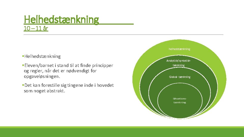 Helhedstænkning 10 – 11 år helhedstænkning §Helhedstænkning §Eleven/barnet i stand til at finde principper