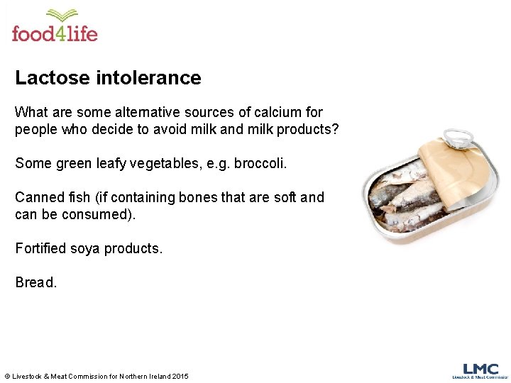 Lactose intolerance What are some alternative sources of calcium for people who decide to