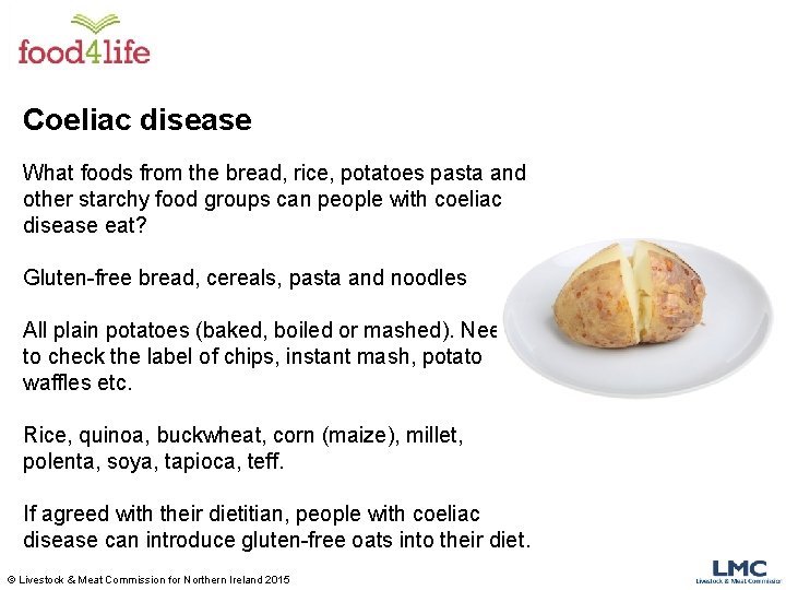 Coeliac disease What foods from the bread, rice, potatoes pasta and other starchy food