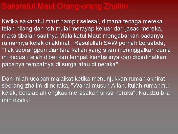 Sakaratul Maut Orang-orang Zhalim Ketika sakaratul maut hampir selesai, dimana tenaga mereka telah hilang