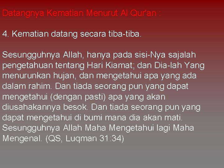 Datangnya Kematian Menurut Al Qur'an : 4. Kematian datang secara tiba-tiba. Sesungguhnya Allah, hanya