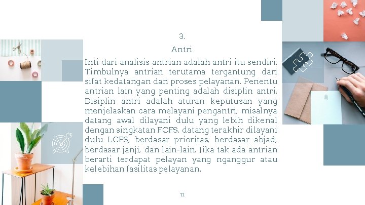 3. Antri Inti dari analisis antrian adalah antri itu sendiri. Timbulnya antrian terutama tergantung