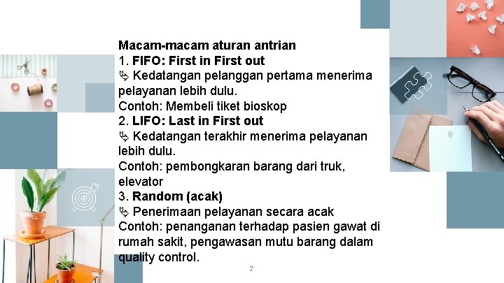 Macam-macam aturan antrian 1. FIFO: First in First out Kedatangan pelanggan pertama menerima pelayanan