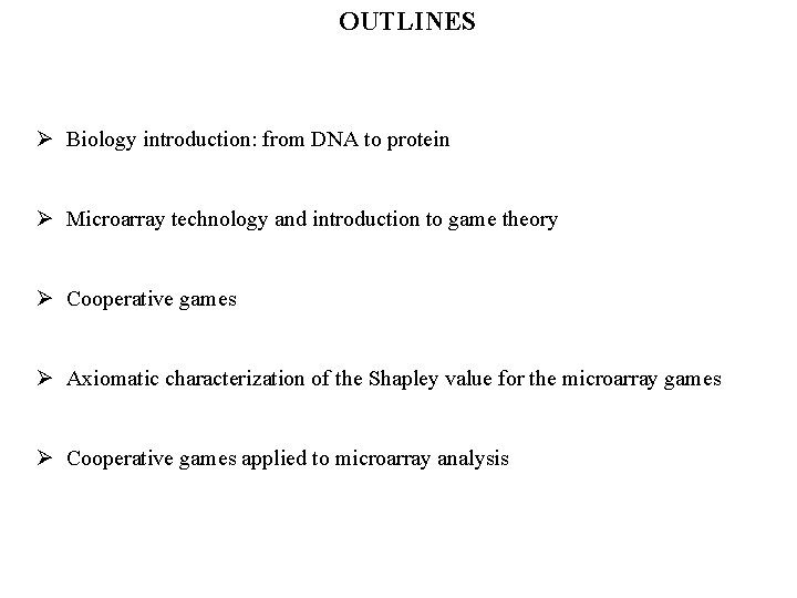 OUTLINES Ø Biology introduction: from DNA to protein Ø Microarray technology and introduction to