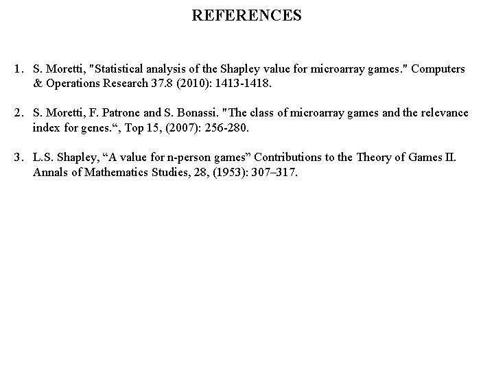 REFERENCES 1. S. Moretti, "Statistical analysis of the Shapley value for microarray games. "