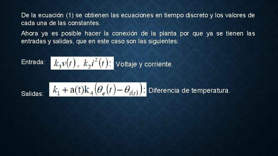 De la ecuación (1) se obtienen las ecuaciones en tiempo discreto y los valores