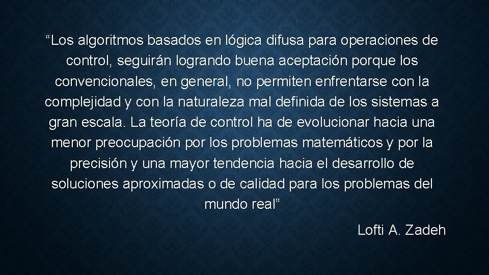 “Los algoritmos basados en lógica difusa para operaciones de control, seguirán logrando buena aceptación