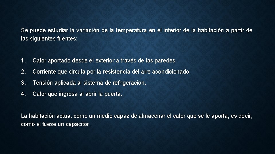 Se puede estudiar la variación de la temperatura en el interior de la habitación