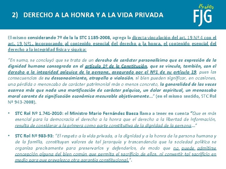 2) DERECHO A LA HONRA Y A LA VIDA PRIVADA El mismo considerando 7º