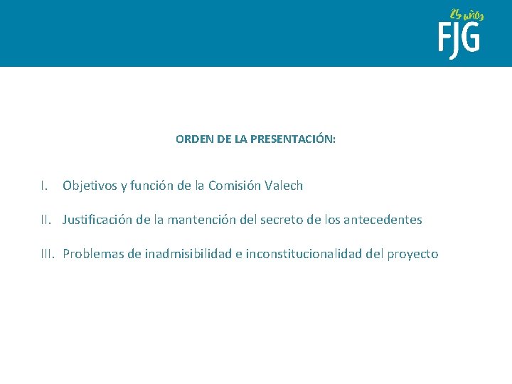 ORDEN DE LA PRESENTACIÓN: I. Objetivos y función de la Comisión Valech II. Justificación