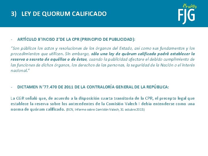 3) LEY DE QUORUM CALIFICADO - ARTÍCULO 8°INCISO 2°DE LA CPR (PRINCIPIO DE PUBLICIDAD):