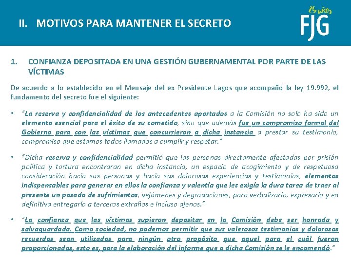 II. MOTIVOS PARA MANTENER EL SECRETO 1. CONFIANZA DEPOSITADA EN UNA GESTIÓN GUBERNAMENTAL POR