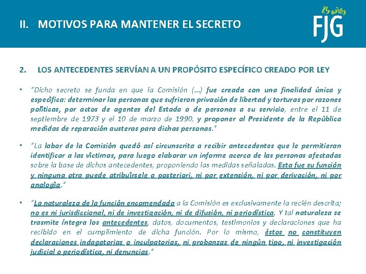 II. MOTIVOS PARA MANTENER EL SECRETO 2. LOS ANTECEDENTES SERVÍAN A UN PROPÓSITO ESPECÍFICO