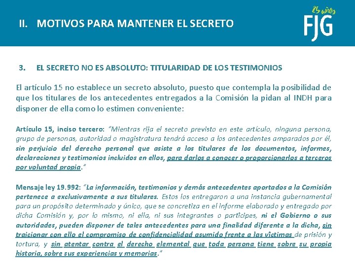 II. MOTIVOS PARA MANTENER EL SECRETO 3. EL SECRETO NO ES ABSOLUTO: TITULARIDAD DE